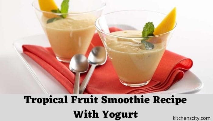 Tropical Fruit Smoothie Recipe With Yogurt