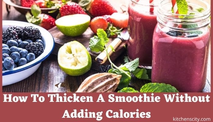 How To Thicken A Smoothie Without Adding Calories