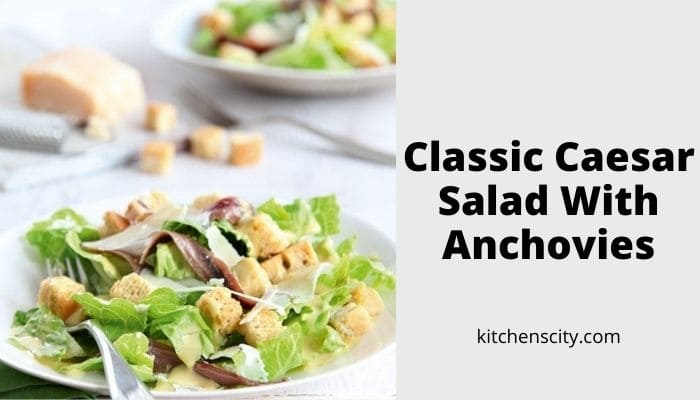 Classic Caesar Salad With Anchovies